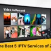 The Best 5 IPTV Services of 2024